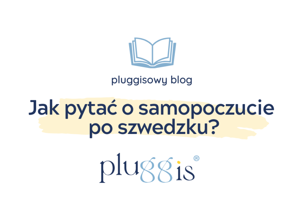 Jak zapytać jak tam, jak leci i jak się czujesz po szwedzku – podstawowe zwroty