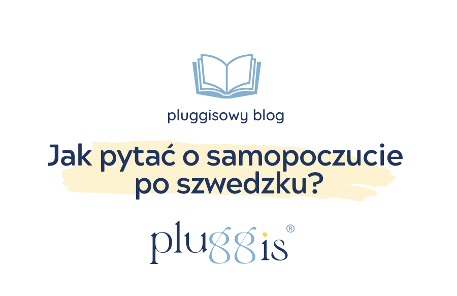 Jak zapytać jak tam, jak leci i jak się czujesz po szwedzku – podstawowe zwroty